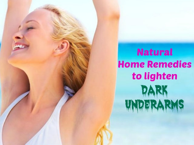 7 Best Natural Home Remedies To Lighten Dark Underarms In 1 Month Beauty Fashion Lifestyle Blog 