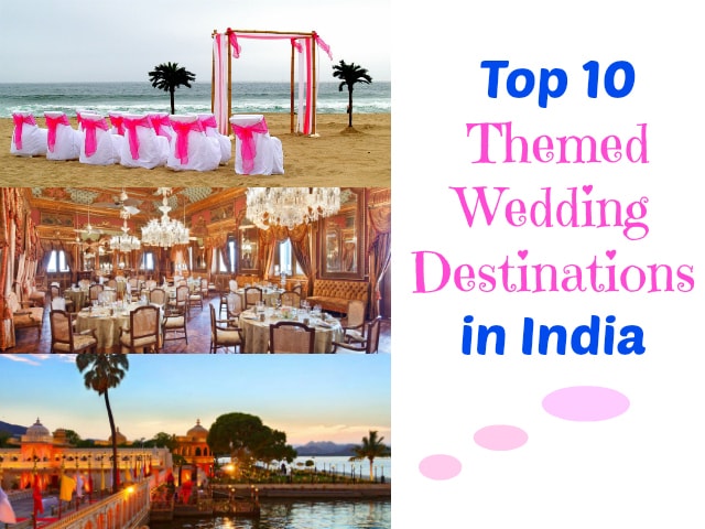 Best Themed Wedding Destinations in India